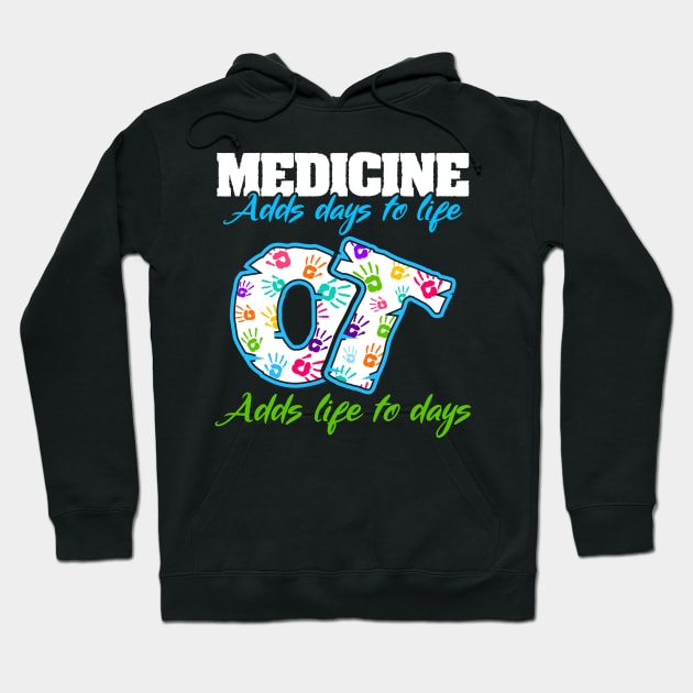 Occupational Therapy Adds Life To Days Hoodie by White Martian